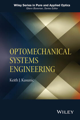 Kasunic |  Optomechanical Systems Engineering | Buch |  Sack Fachmedien