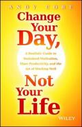 Core |  Change Your Day, Not Your Life | eBook | Sack Fachmedien