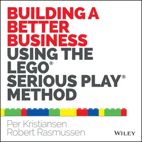 Kristiansen / Rasmussen |  Building a Better Business Using the Lego Serious Play Method | Buch |  Sack Fachmedien