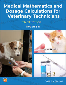 Bill | Medical Mathematics and Dosage Calculations for Veterinary Technicians | Buch | 978-1-118-83529-6 | sack.de