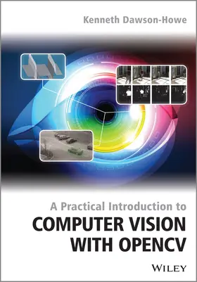 Dawson-Howe | A Practical Introduction to Computer Vision with OpenCV | Buch | 978-1-118-84845-6 | www.sack.de