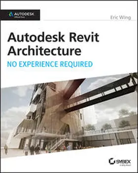 Wing |  Autodesk Revit Architecture 2015: No Experience Required | eBook | Sack Fachmedien