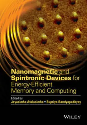 Atulasimha / Bandyopadhyay |  Nanomagnetic and Spintronic Devices for Energy-Efficient Memory and Computing | eBook | Sack Fachmedien