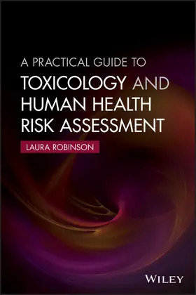 Robinson |  A Practical Guide to Toxicology and Human Health Risk Assessment | Buch |  Sack Fachmedien