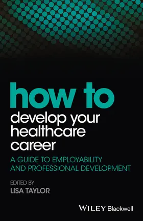 Taylor | How to Develop Your Healthcare Career | Buch | 978-1-118-91083-2 | sack.de
