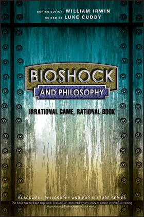 Cuddy / Irwin | Bioshock and Philosophy | Buch | 978-1-118-91586-8 | sack.de