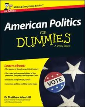 Hill |  American Politics For Dummies - UK, UK Edition | eBook | Sack Fachmedien