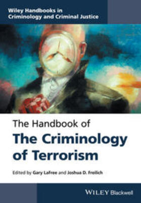 LaFree / Freilich | The Handbook of the Criminology of Terrorism | Buch | 978-1-118-92395-5 | sack.de