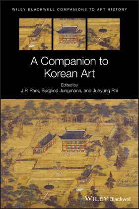 Park / Rhi / Jungmann | A Companion to Korean Art | Buch | 978-1-118-92704-5 | www.sack.de