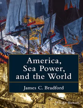 Bradford |  America, Sea Power, and the World | Buch |  Sack Fachmedien