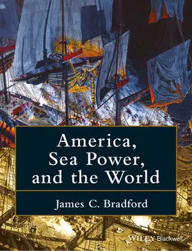 Bradford |  America, Sea Power, and the World | Buch |  Sack Fachmedien