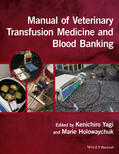 Yagi / Holowaychuk |  Manual of Veterinary Transfusion Medicine and Blood Banking | Buch |  Sack Fachmedien