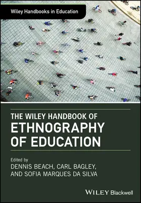Beach / Bagley / Marques da Silva | The Wiley Handbook of Ethnography of Education | Buch | 978-1-118-93370-1 | sack.de