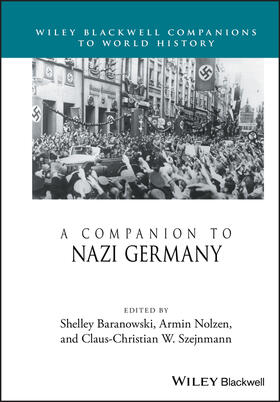 Baranowski / Nolzen / Szejnmann | A Companion to Nazi Germany | Buch | 978-1-118-93688-7 | sack.de