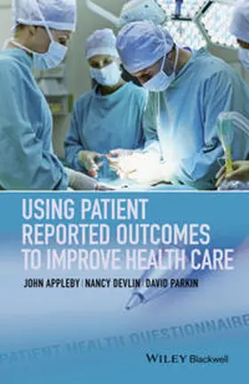 Appleby / Devlin / Parkin |  Using Patient Reported Outcomes to Improve Health Care | eBook | Sack Fachmedien