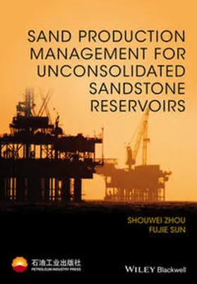 Zhou / Sun | Sand Production Management for Unconsolidated Sandstone Reservoirs | E-Book | www.sack.de