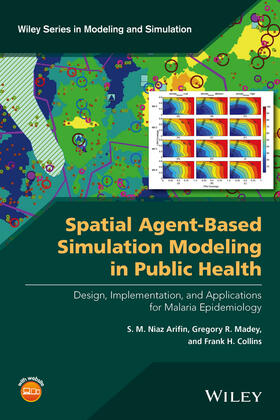Arifin / Madey / Collins | Spatial Agent-Based Simulation Modeling in Public Health | Buch | 978-1-118-96435-4 | sack.de
