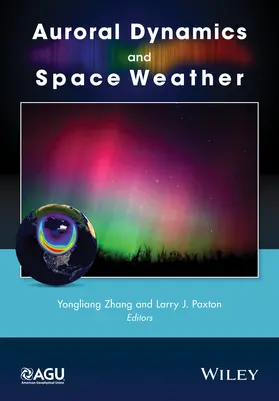 Zhang / Paxton | Auroral Dynamics and Space Weather | Buch | 978-1-118-97870-2 | www.sack.de