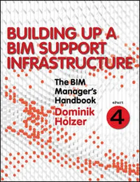 Holzer |  The BIM Manager's Handbook, Part 4 | eBook | Sack Fachmedien