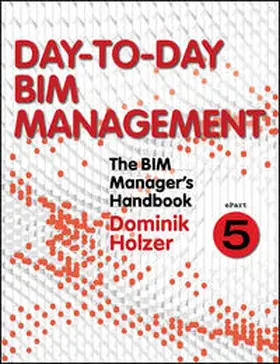 Holzer |  The BIM Manager's Handbook, Part 5 | eBook | Sack Fachmedien