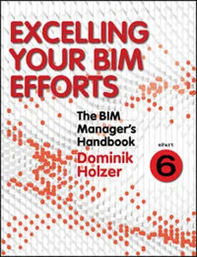 Holzer |  The BIM Manager's Handbook, Part 6 | eBook | Sack Fachmedien