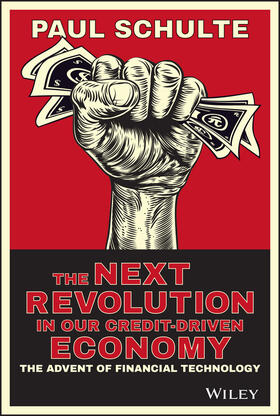 Schulte | The Next Revolution in Our Credit-Driven Economy | Buch | 978-1-118-98960-9 | sack.de