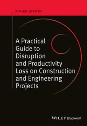 Gibson | A Practical Guide to Disruption and Productivity Loss on Construction and Engineering Projects | E-Book | www.sack.de