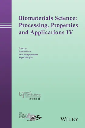Bose / Bandyopadhyay / Narayan |  Biomaterials Science: Processing, Properties and Applications IV | Buch |  Sack Fachmedien