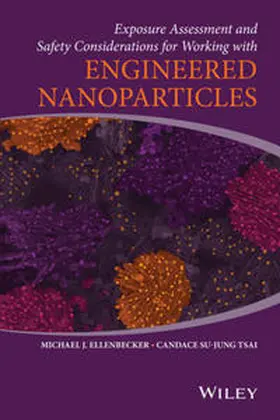 Ellenbecker / Tsai | Exposure Assessment and Safety Considerations for Working with Engineered Nanoparticles | E-Book | sack.de