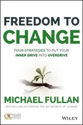 Fullan |  Freedom to Change: Four Strategies to Put Your Inner Drive into Overdrive | eBook | Sack Fachmedien