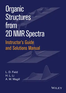 Field / Magill / Li |  Instructor′s Guide and Solutions Manual to Organic Structures from 2D NMR Spectra | Buch |  Sack Fachmedien
