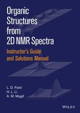 Field / Magill / Li |  Instructor's Guide and Solutions Manual to Organic Structures from 2D NMR Spectra, Instructor's Guide and Solutions Manual | eBook | Sack Fachmedien