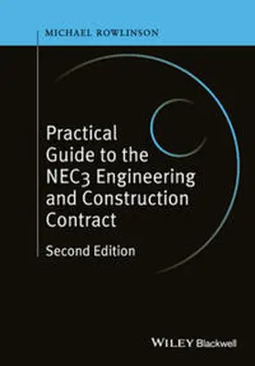 Rowlinson |  Practical Guide to the NEC3 Engineering and Construction Contract | eBook | Sack Fachmedien