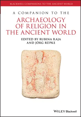 Raja / Rüpke |  A Companion to the Archaeology of Religion in the Ancient World | Buch |  Sack Fachmedien