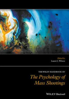 Wilson |  The Wiley Handbook of the Psychology of Mass Shootings | eBook | Sack Fachmedien