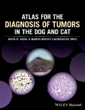 Kiehl / Calderwood Mays | Atlas for the Diagnosis of Tumors in the Dog and Cat | E-Book | sack.de