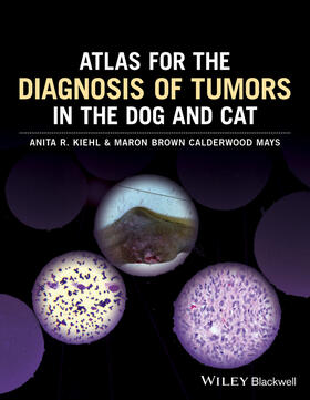 Kiehl / Calderwood Mays | Atlas for the Diagnosis of Tumors in the Dog and Cat | Buch | sack.de