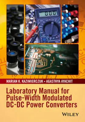 Kazimierczuk / Ayachit |  Laboratory Manual for Pulse-Width Modulated DC-DC Power Converters | eBook | Sack Fachmedien