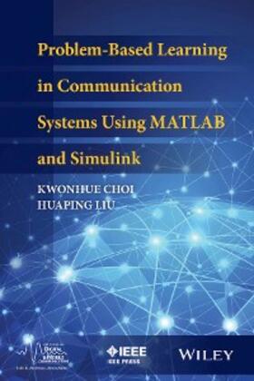 Choi / Liu |  Problem-Based Learning in Communication Systems Using MATLAB and Simulink | eBook | Sack Fachmedien