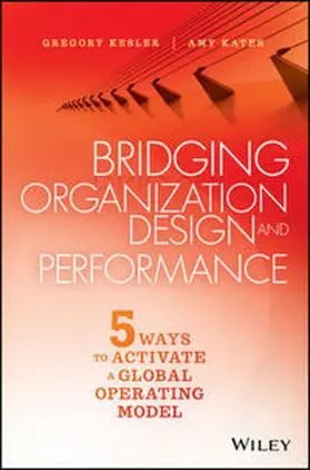 Kesler / Kates |  Bridging Organization Design and Performance | Buch |  Sack Fachmedien