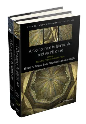 Flood / Necipoglu / Arnold |  A Companion to Islamic Art and Architecture, 2 Volume Set | Buch |  Sack Fachmedien