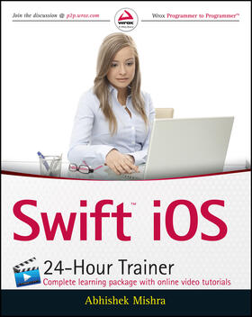 Mishra | Swift IOS 24-Hour Trainer | Buch | 978-1-119-07355-0 | sack.de