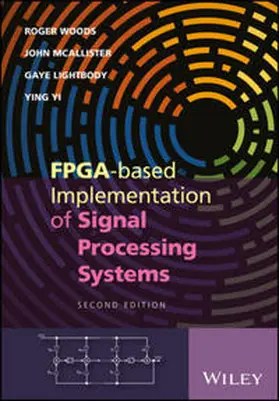 Woods / McAllister / Lightbody |  FPGA-based Implementation of Signal Processing Systems | eBook | Sack Fachmedien