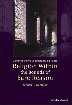 Palmquist |  Comprehensive Commentary on Kant's Religion Within the Bounds of Bare Reason | Buch |  Sack Fachmedien