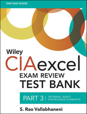 Vallabhaneni |  Wiley Ciaexcel Exam Review Test Bank, Part 3: Internal Audit Knowledge Elements | Sonstiges |  Sack Fachmedien