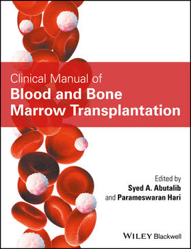 Abutalib / Hari | Clinical Manual of Blood and Bone Marrow Transplantation | Buch | 978-1-119-09545-3 | sack.de