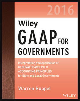 Ruppel |  Wiley GAAP for Governments 2016: Interpretation and Application of Generally Accepted Accounting Principles for State and Local Governments | Buch |  Sack Fachmedien