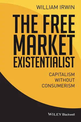 Irwin |  The Free Market Existentialist | Buch |  Sack Fachmedien