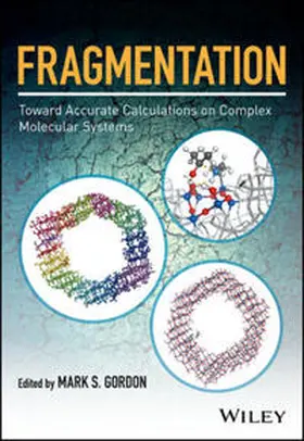Gordon | Fragmentation: Toward Accurate Calculations on Complex Molecular Systems | E-Book | www.sack.de