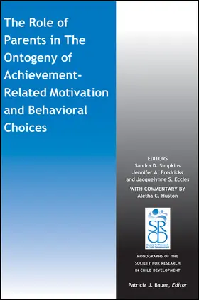 Simpkins / Fredricks / Eccles |  The Role of Parents in the Ontogeny of Achievement-Related Motivation and Behavioral Choices | Buch |  Sack Fachmedien